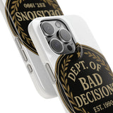 Dept Of Bad Decisions — Snap Phone Case