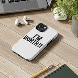 Im Worth It — Tough Phone Case