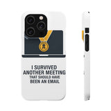 I Survived Another Meeting — Snap Phone Case
