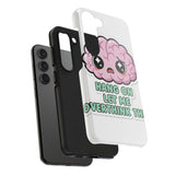 Hang On Let Me Overthink This — Tough Phone Case