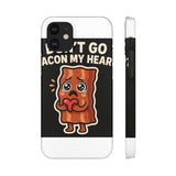 Dont Go Bacon My Heart — Snap Phone Case