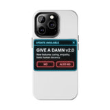 Give A Damn v2 Update Available — Tough Phone Case