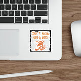Save a Broom Ride a Witch — Sticker