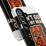 Dont Go Bacon My Heart — Tough Phone Case