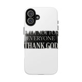 I Am Not For Everyone Thank God — Tough Phone Case