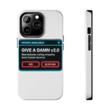 Give A Damn v2 Update Available — Tough Phone Case