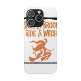 Save a Broom Ride a Witch — Snap Phone Case