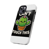Cant Touch This — Tough Phone Case