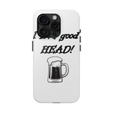 I Love Good Head — Tough Phone Case