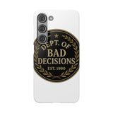 Dept Of Bad Decisions — Snap Phone Case