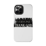 I Am Not For Everyone Thank God — Tough Phone Case
