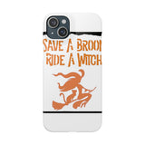Save a Broom Ride a Witch — Snap Phone Case