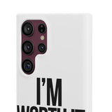 Im Worth It — Snap Phone Case