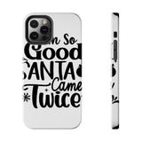 Santa Came Twice — Tough Phone Case