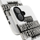 Certified Professional Overthinker — Tough Phone Case