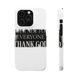I Am Not For Everyone Thank God — Snap Phone Case