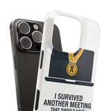 I Survived Another Meeting — Snap Phone Case