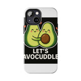 Lets Avocuddle — Tough Phone Case