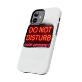 Do Not Disturb Mode Permanent — Tough Phone Case