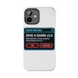 Give A Damn v2 Update Available — Tough Phone Case