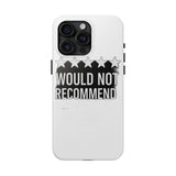 Would Not Recommend My Life 2026 — Tough Phone Case