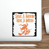 Save a Broom Ride a Witch — Sticker