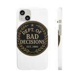 Dept Of Bad Decisions — Snap Phone Case