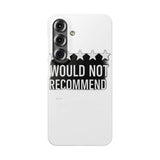 Would Not Recommend My Life 2026 — Snap Phone Case