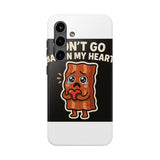 Dont Go Bacon My Heart — Tough Phone Case