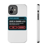 Give A Damn v2 Update Available — Tough Phone Case