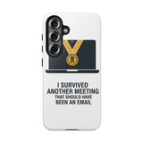 I Survived Another Meeting — Tough Phone Case