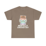 Mentally Checked Out — Tshirt