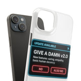 Give A Damn v2 Update Available — Snap Phone Case