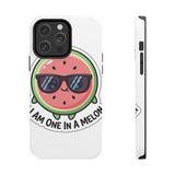 I Am One In A Melon — Tough Phone Case
