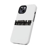 Emotionally Unavailable — Tough Phone Case