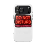 Do Not Disturb Mode Permanent — Tough Phone Case