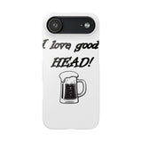 I Love Good Head — Snap Phone Case