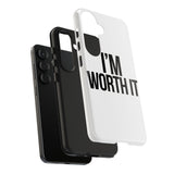 Im Worth It — Tough Phone Case