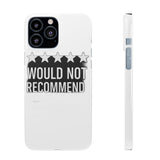 Would Not Recommend My Life 2026 — Snap Phone Case