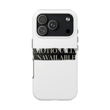 Emotionally Unavailable — Tough Phone Case