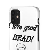 I Love Good Head — Snap Phone Case
