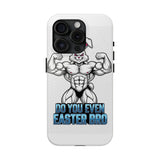 Do You Even Easter Bro — Tough Phone Case