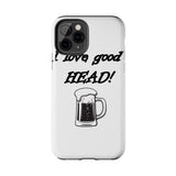 I Love Good Head — Tough Phone Case
