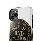 Dept Of Bad Decisions — Tough Phone Case