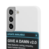 Give A Damn v2 Update Available — Snap Phone Case