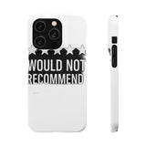 Would Not Recommend My Life 2026 — Snap Phone Case