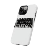 I Am Not For Everyone Thank God — Tough Phone Case