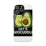Lets Avocuddle — Tough Phone Case