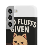 Zero Fluffs Given — Snap Phone Case