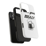 I Love Good Head — Tough Phone Case